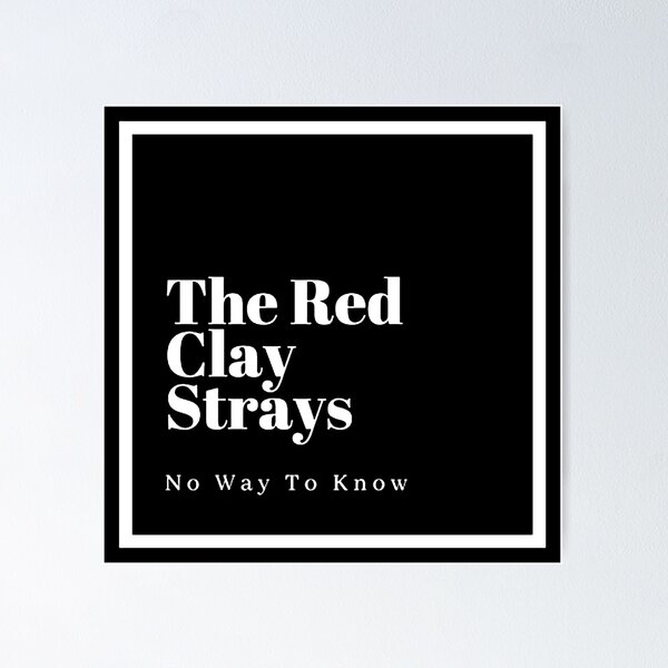 no way to know red clay starys band Poster   product Offical red clay strays Merch