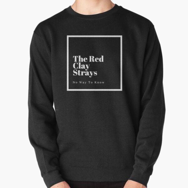 no way to know red clay starys band Pullover Sweatshirt   product Offical red clay strays Merch