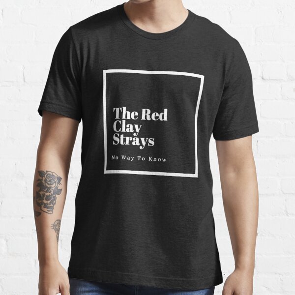 no way to know red clay starys band Essential T-Shirt   product Offical red clay strays Merch